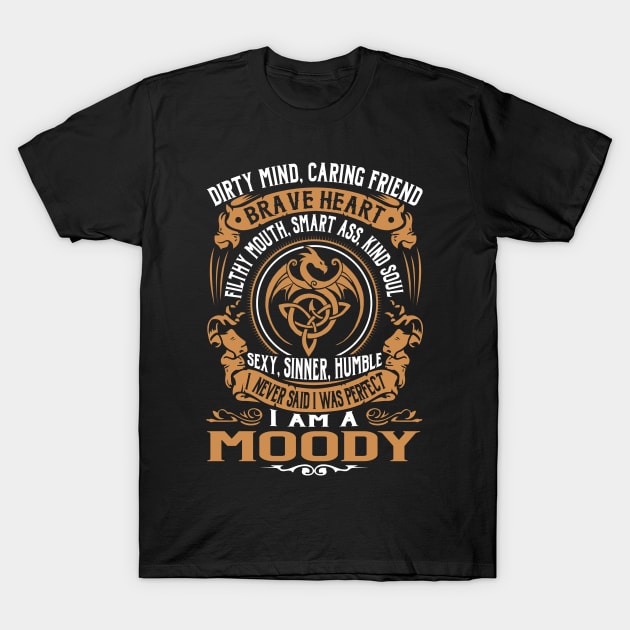 I Never Said I was Perfect I'm a MOODY T-Shirt by WilbertFetchuw